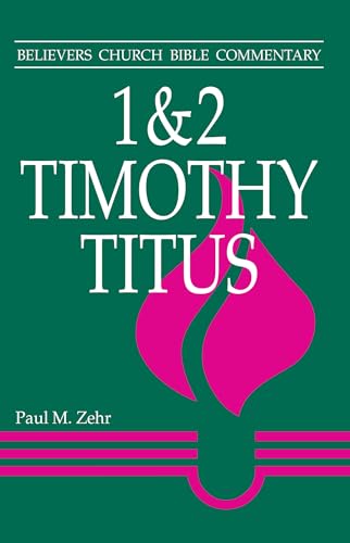Imagen de archivo de 1 & 2 Timothy, Titus: Believers Church Bible Commentary a la venta por Midtown Scholar Bookstore