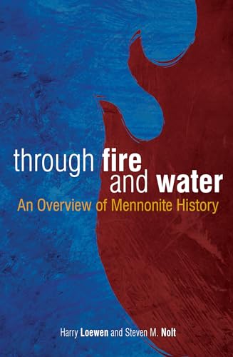 Stock image for Through Fire and Water: An Overview of Mennonite History for sale by ThriftBooks-Atlanta