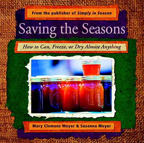 Beispielbild fr Saving the Seasons: How to Can, Freeze, or Dry Almost Anything zum Verkauf von SecondSale