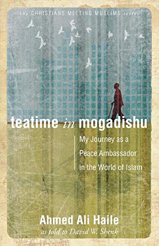 9780836195576: Teatime in Mogadishu: My Journey as a Peace Ambassador in the World of Islam