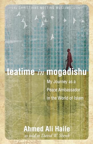 Stock image for Teatime in Mogadishu: My Journey as a Peace Ambassador in the World of Islam for sale by ThriftBooks-Dallas