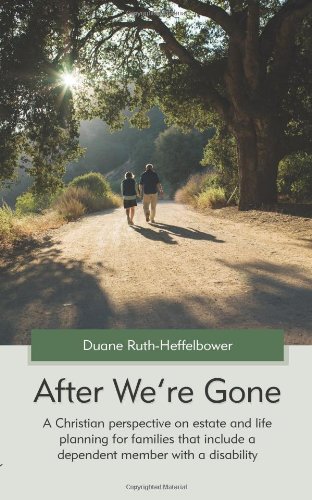 Imagen de archivo de After We're Gone: A Christian perspective on estate and life plannning for families that include a dependent member with a disability a la venta por Book ReViews