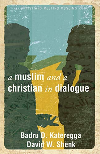 A Muslim and a Christian in Dialogue (9780836196191) by Shenk, David W.; Kateregga, Badru