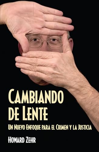 Stock image for Cambiando de Lente: Un Nuevo Enfoque para el Crimen y la Justicia (Spanish Edition) for sale by GF Books, Inc.