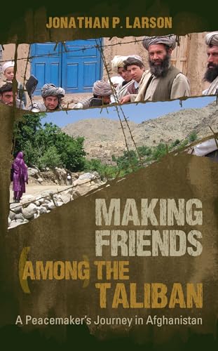 Imagen de archivo de Making Friends among the Taliban: A Peacemaker's Journey in Afghanistan a la venta por SecondSale