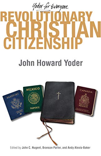 Beispielbild fr Revolutionary Christian Citizenship (Yoder for Everyone) zum Verkauf von BooksRun