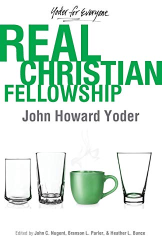 Stock image for Real Christian Fellowship (Yoder for Everyone) for sale by HPB-Ruby