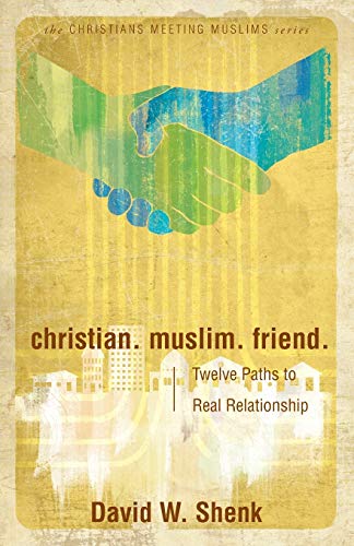 Imagen de archivo de Christian. Muslim. Friend: Twelve Paths to Real Relationship (Christians Meeting Muslims) a la venta por Gulf Coast Books