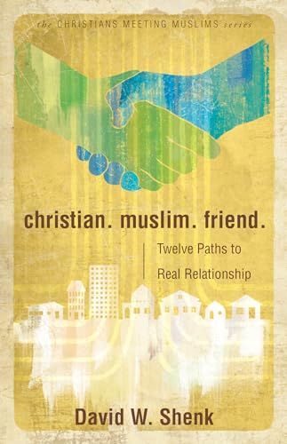 Stock image for Christian. Muslim. Friend.: Twelve Paths to Real Relationship for sale by ThriftBooks-Atlanta