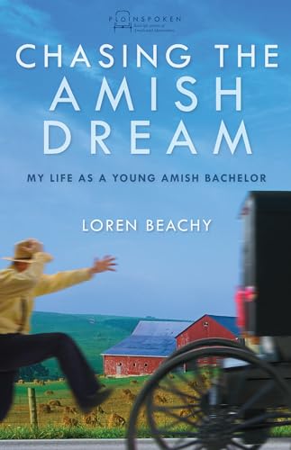 Stock image for Chasing the Amish Dream: My Life as a Young Amish Bachelor (Plainspoken: Real-Life Stories of Amish and Mennonites) for sale by SecondSale