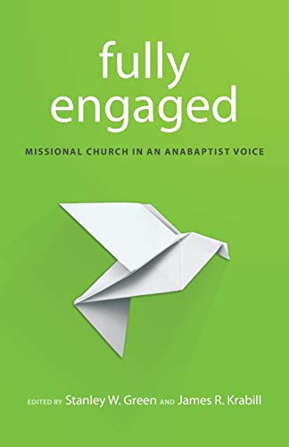 Beispielbild fr Fully Engaged: Missional Church in an Anabaptist Voice zum Verkauf von Once Upon A Time Books