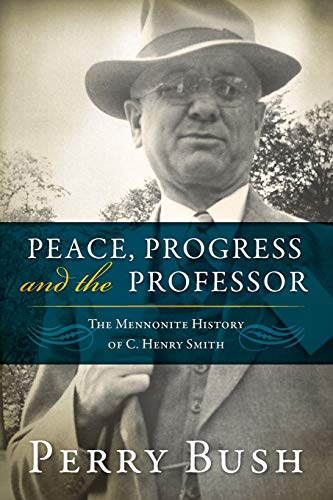 Beispielbild fr Peace, Progress and the Professor: The Mennonite History of C. Henry Smith (Studies in Anabaptist and Mennonite History) zum Verkauf von Lucky's Textbooks