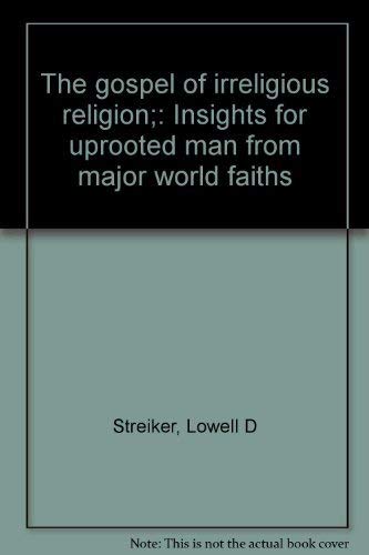 9780836202908: The gospel of irreligious religion;: Insights for uprooted man from major world faiths