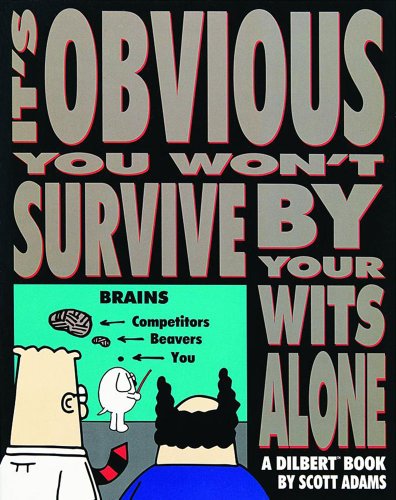 Beispielbild fr It's Obvious You Won't Survive by Your Wit (Dilbert Books (Paperback Andrews McMeel)) zum Verkauf von AwesomeBooks