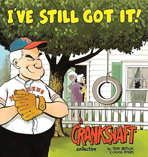 Stock image for I've Still Got It! a Crankshaft Collection for sale by ThriftBooks-Atlanta