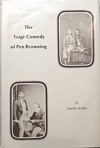 Imagen de archivo de The Tragi-Comedy of Pen Browning(1849-1912) a la venta por Green Mountain Books & Prints