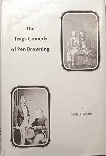 Stock image for The Tragi-Comedy of Pen Browning(1849-1912) for sale by Green Mountain Books & Prints