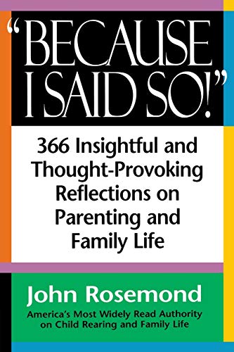 Beispielbild fr Because I Said So! : A Collection of 366 Insightful and Thought - Provoking Reflections on Parenting and Family Life zum Verkauf von Better World Books