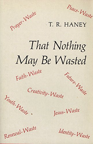 Beispielbild fr That Nothing May Be Wasted zum Verkauf von Neil Shillington: Bookdealer/Booksearch