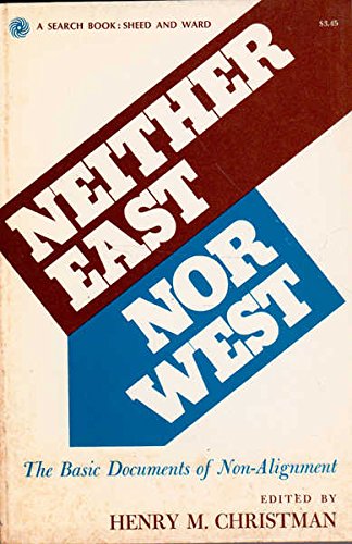 Neither East nor West: The basic documents of non-alignment (9780836205114) by Henry M. Christman; Clayton M. Trapp