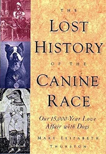 Imagen de archivo de The Lost History of the Canine Race: Our 15,000-Year Love Affair With Dogs a la venta por SecondSale