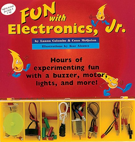 Fun With Electronics, Jr.: Hours of experimenting fun with a buzzer, motor, lights, and more! Saf...