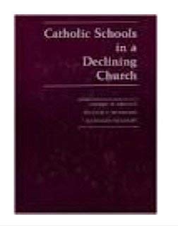 Stock image for Catholic Schools in a Declining Church for sale by Better World Books