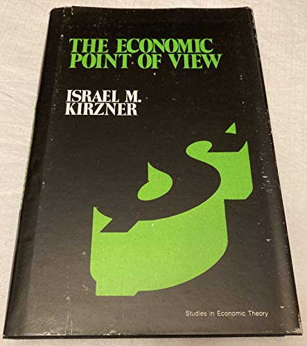 The Economic Point of View: An Essay in the History of Economic Thought (9780836206579) by Kirzner, Israel M.