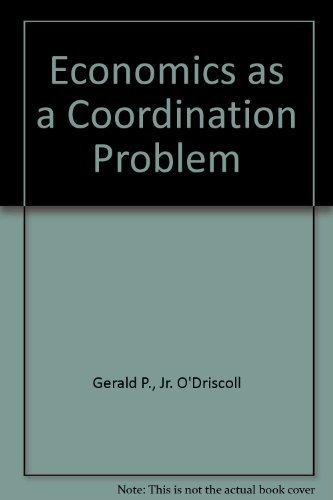 Economics as a Coordination Problem: The Contributions of Friedrich A. Hayek (9780836206623) by O'Driscoll Jr., Gerald P.