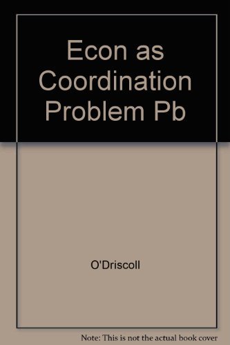 Economics As a Coordination Problem: The Contributions of Friedrich A. Hayek/Studies in Economic Theory (9780836206630) by O'Driscoll Jr., Gerald P.