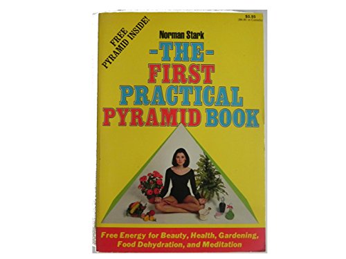 Imagen de archivo de The first practical pyramid book: Free energy for beauty, health, gardening, food dehydration, and meditation a la venta por HPB-Red