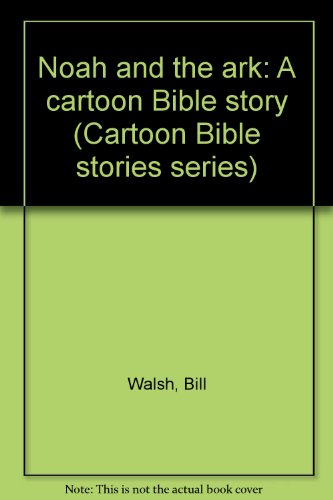 Beispielbild fr Noah and the ark: A cartoon Bible story (Cartoon Bible stories series) zum Verkauf von Wonder Book