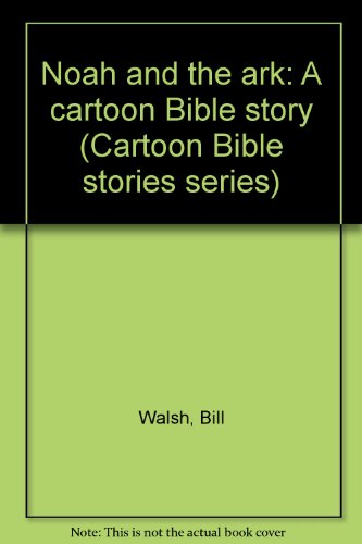 Stock image for Noah and the ark: A cartoon Bible story (Cartoon Bible stories series) for sale by Wonder Book