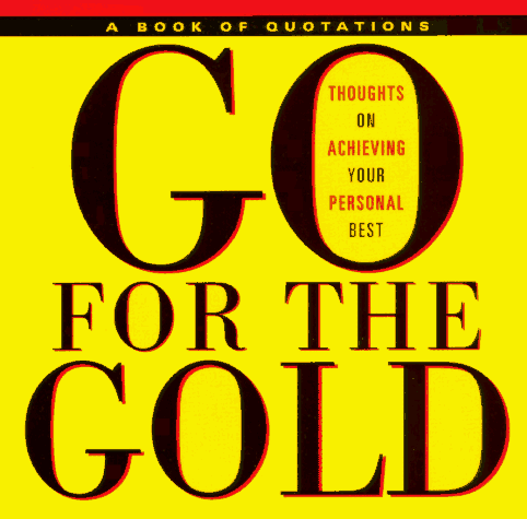 Imagen de archivo de Go for the Gold: Thoughts on Achieving Your Personal Best (Quote a Page) a la venta por Wonder Book