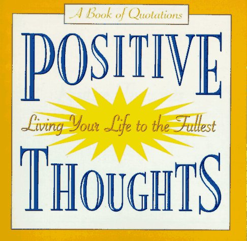 Beispielbild fr Positive Thoughts: Living Your Life to the Fullest (Quote a Page) zum Verkauf von SecondSale