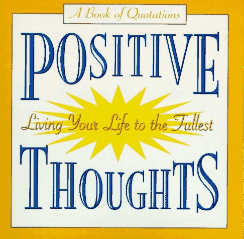 Stock image for Positive Thoughts: Living Your Life to the Fullest (Quote a Page) for sale by SecondSale