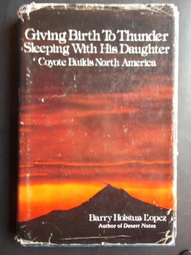 Beispielbild fr Giving Birth to Thunder, Sleeping with His Daughter: Coyote Builds North America zum Verkauf von Ken Sanders Rare Books, ABAA