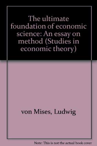 9780836207668: The ultimate foundation of economic science: An essay on method (Studies in economic theory)
