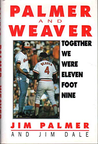 Together We Were Eleven Foot Nine: The Twenty-Year Friendship of Hall of Fame Pitcher Jim Palmer and Orioles Manager Earl Weaver (9780836207811) by Palmer, Jim; Dale, Jim