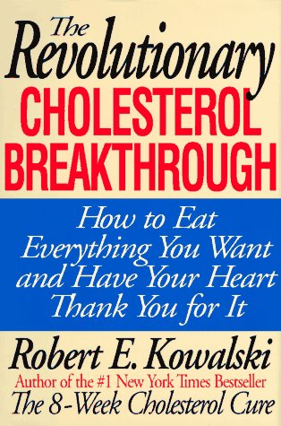 Stock image for The Revolutionary Cholesterol Breakthrough: How to Eat Everything You Want and Have Your Heart Thank You for It for sale by Wonder Book