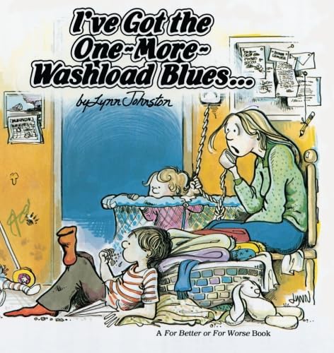 I've Got the One-More-Washload Blues : A For Better or for Worse Book
