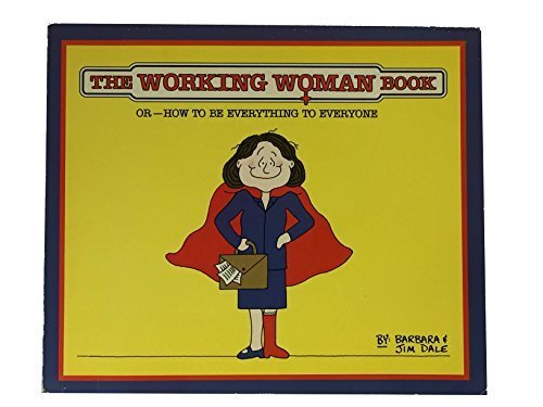 Beispielbild fr The Working Woman Book: Or--How to Be Everything to Everyone zum Verkauf von Wonder Book