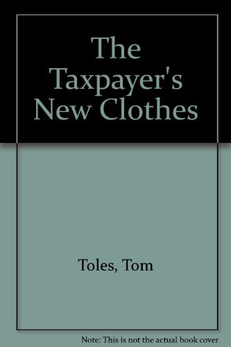 Beispielbild fr The Taxpayer's New Clothes zum Verkauf von Better World Books