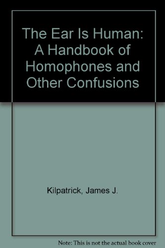 Imagen de archivo de The Ear Is Human: A Handbook of Homophones and Other Confusions a la venta por HPB-Ruby