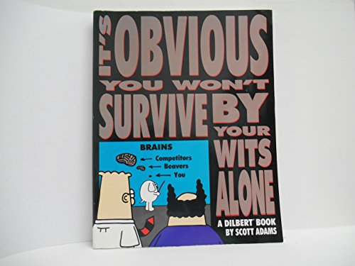 Stock image for It's Obvious You Won't Survive by Your Wits Alone (Dilbert Bks.) for sale by Vashon Island Books