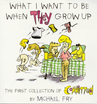 Stock image for What I Want to Be When They Grow Up: The First Collection of Committed for sale by Wonder Book