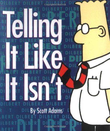 Stock image for Telling It Like It Isn't: A Dilbert Book for sale by Vashon Island Books