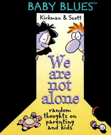 We Are Not Alone - A Baby Blues Book (9780836213256) by Kirkman