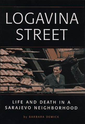 Stock image for Logavina Street: Life and Death in a Sarajevo Neighborhood for sale by SecondSale