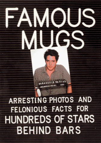 Beispielbild fr Famous Mugs: Arresting Photos and Felonious Facts for Hundreds of Stars Behind Bars zum Verkauf von Wonder Book